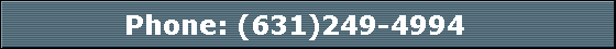 Phone: (631)249-4994   